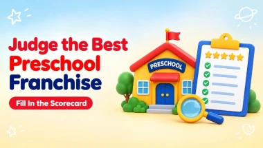 How to Judge the Best Preschool Franchise in India: A Scorecard You Can Fill In Yourself